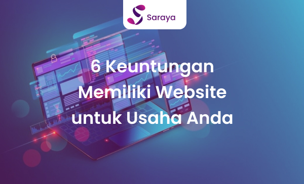 6 Keuntungan Memiliki Website untuk Usaha Anda