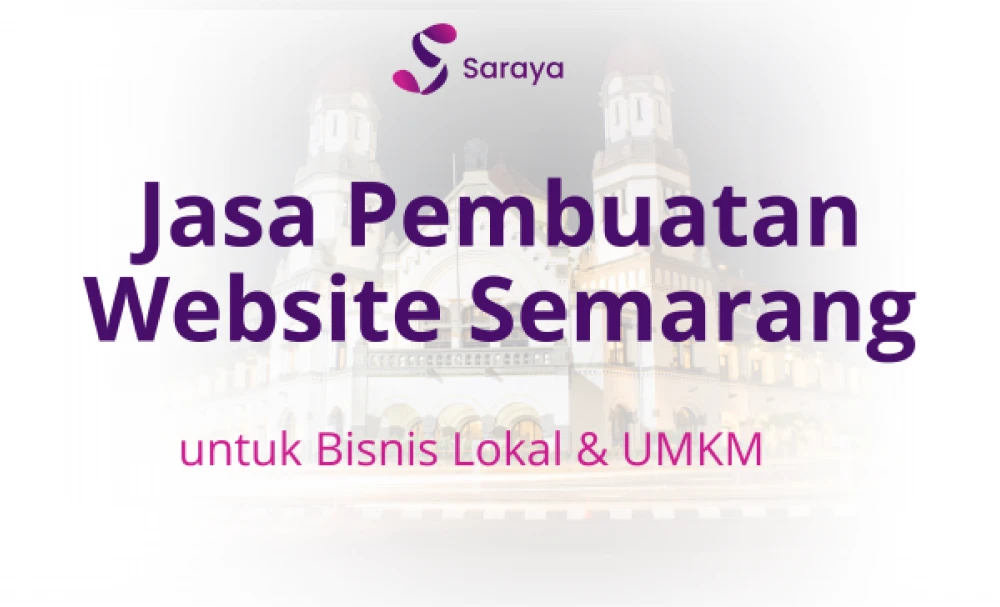 Jasa Pembuatan Website Semarang Profesional untuk Bisnis Lokal oleh Saraya Website